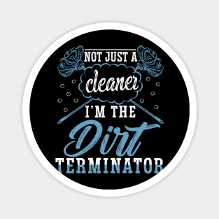 I'm Not Just a Cleaner I'm the Dirt Terminator Magnet